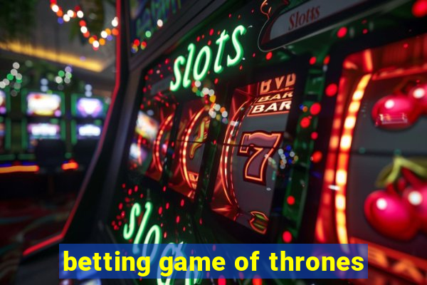 betting game of thrones