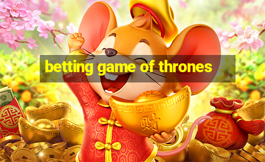 betting game of thrones