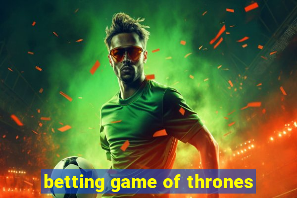 betting game of thrones