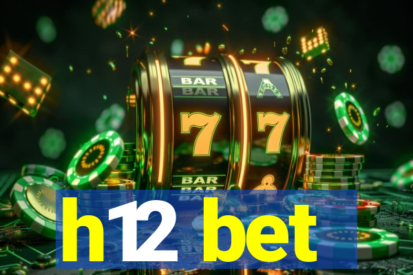 h12 bet