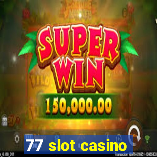 77 slot casino