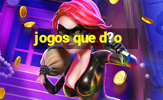 jogos que d?o