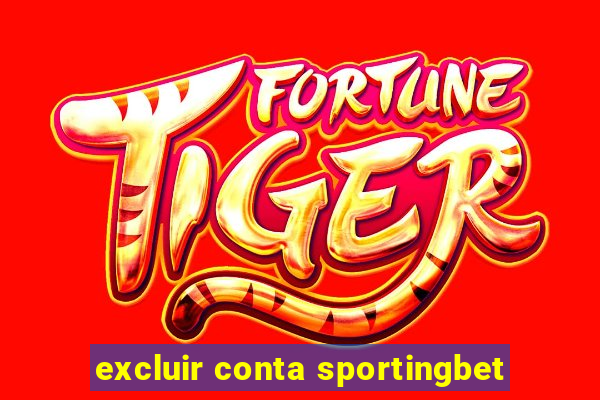 excluir conta sportingbet