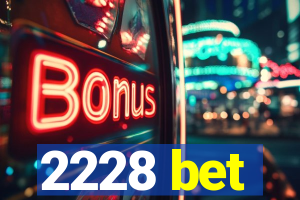 2228 bet