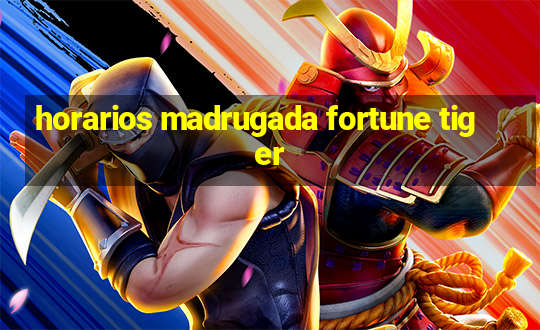 horarios madrugada fortune tiger