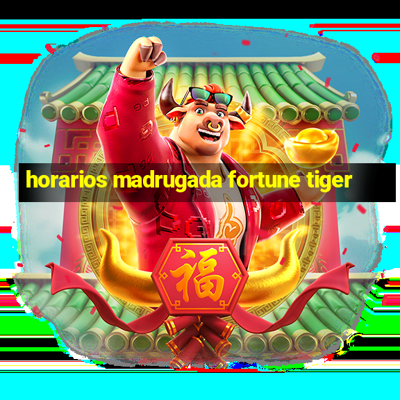 horarios madrugada fortune tiger