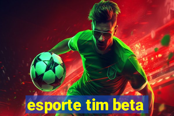 esporte tim beta