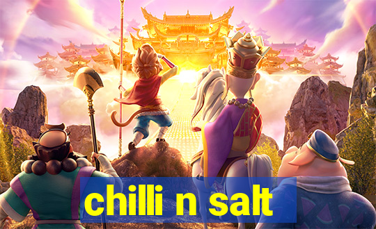 chilli n salt