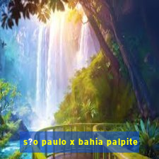 s?o paulo x bahia palpite