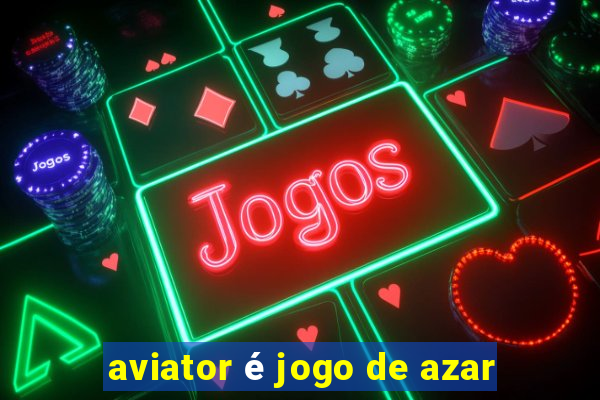 aviator é jogo de azar