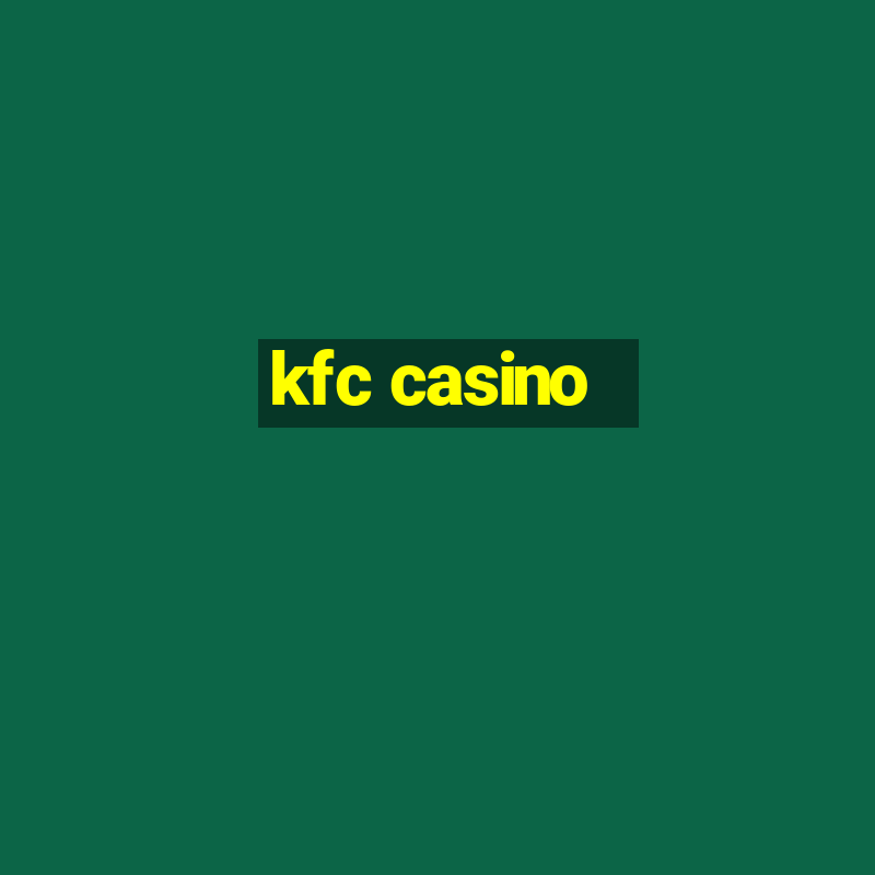 kfc casino