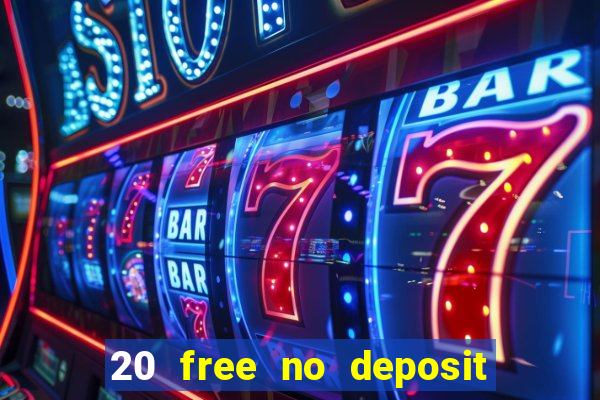 20 free no deposit casino uk 2017