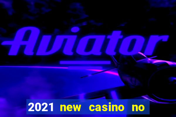 2021 new casino no deposit bonus