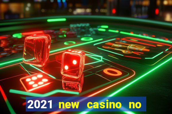 2021 new casino no deposit bonus