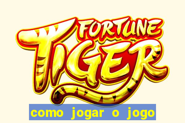 como jogar o jogo do fortune tiger