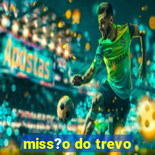 miss?o do trevo