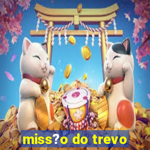 miss?o do trevo