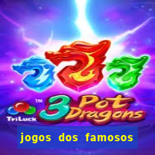 jogos dos famosos que ganha dinheiro