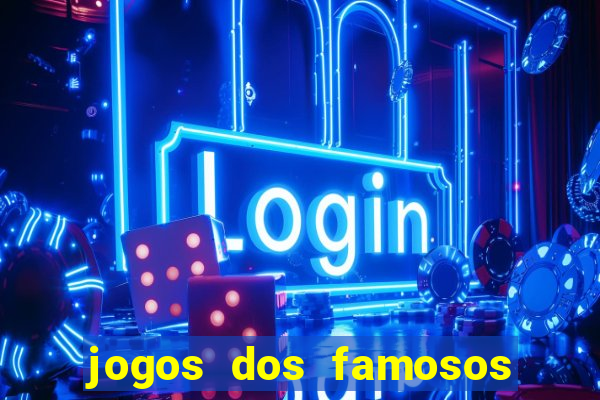 jogos dos famosos que ganha dinheiro