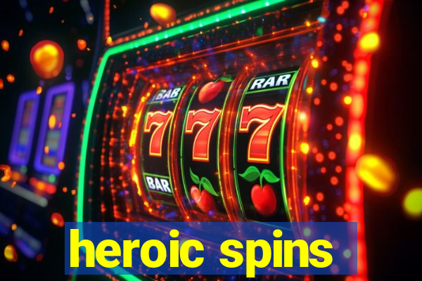 heroic spins