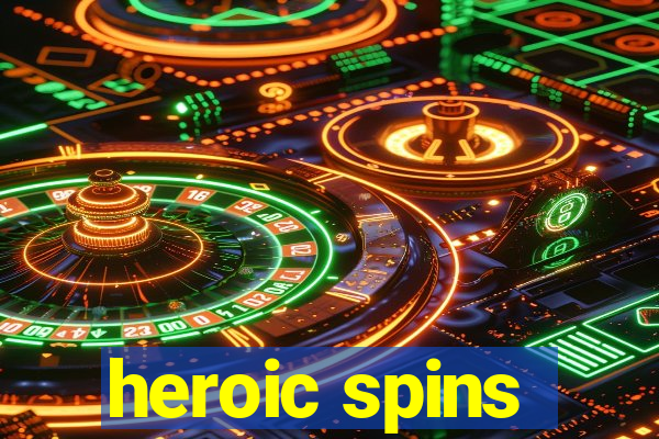 heroic spins