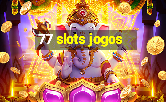 77 slots jogos