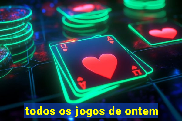 todos os jogos de ontem