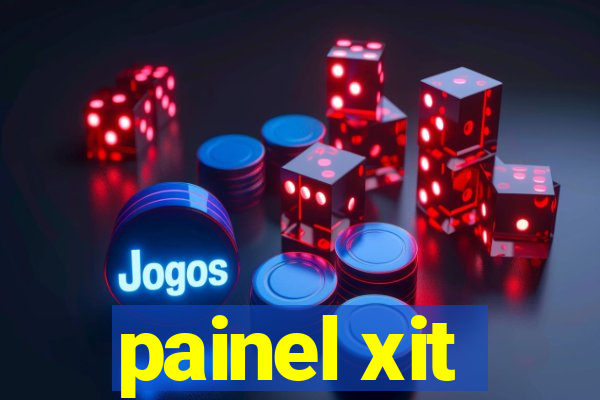 painel xit