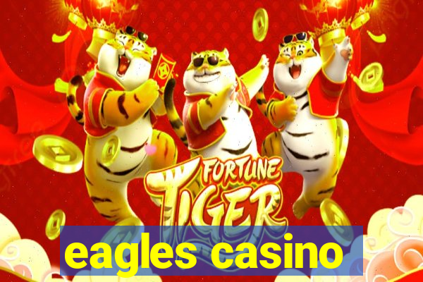 eagles casino