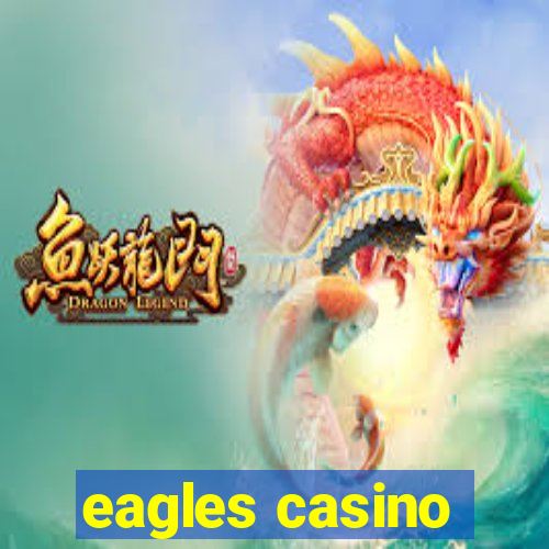 eagles casino