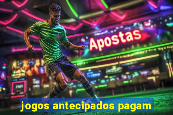 jogos antecipados pagam