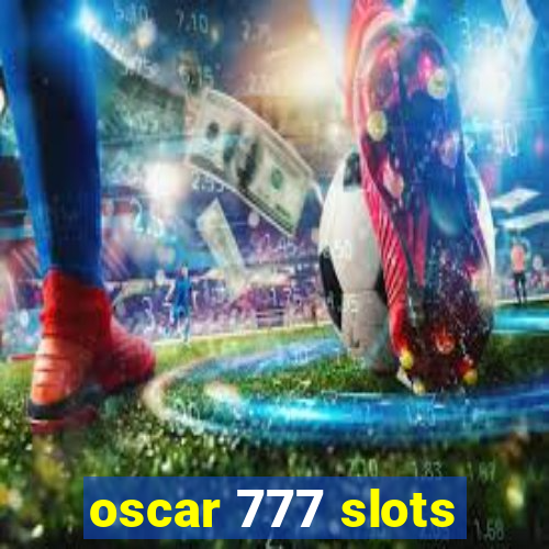 oscar 777 slots