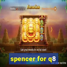 spencer for q8