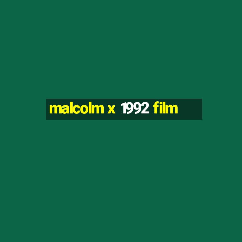 malcolm x 1992 film