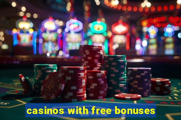 casinos with free bonuses