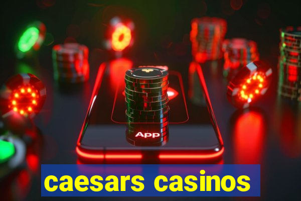 caesars casinos