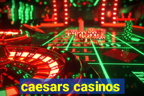 caesars casinos