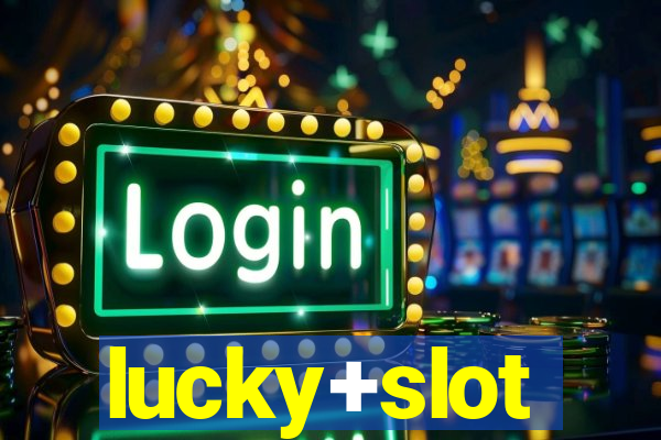 lucky+slot