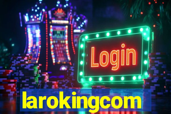 larokingcom