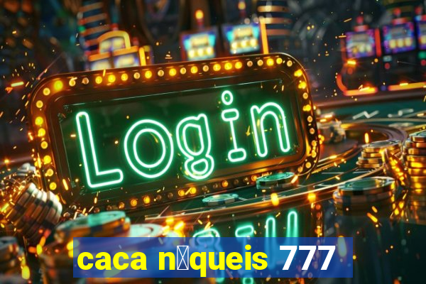 caca n铆queis 777