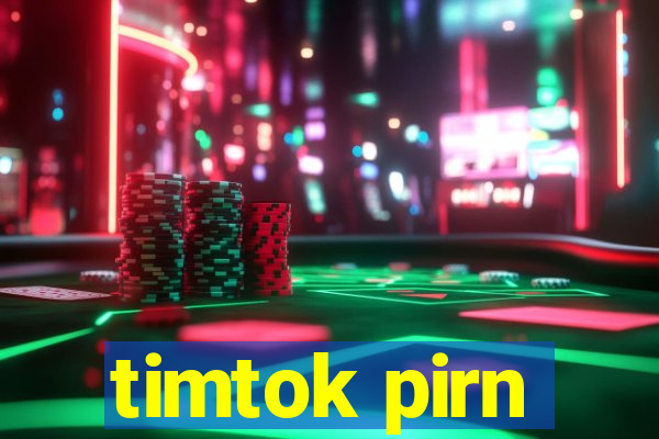 timtok pirn