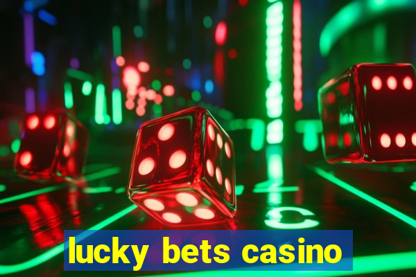 lucky bets casino