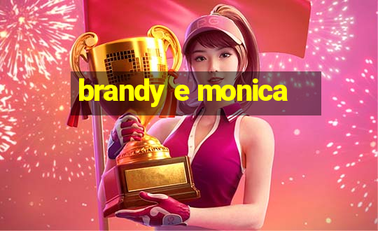 brandy e monica