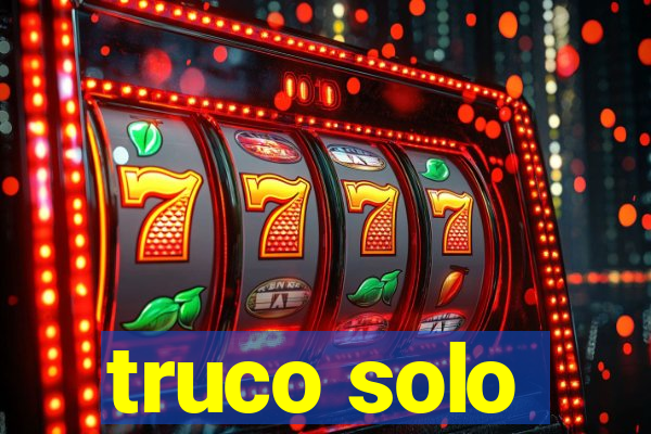 truco solo