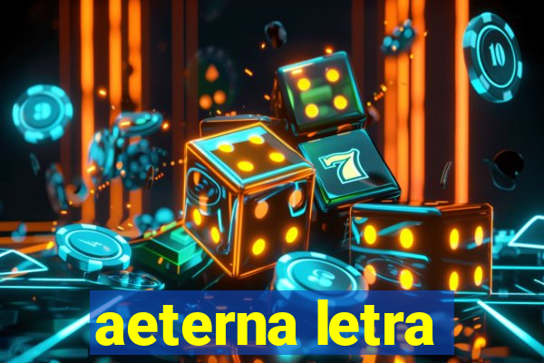 aeterna letra