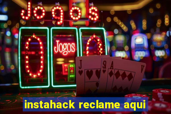 instahack reclame aqui