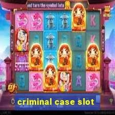 criminal case slot