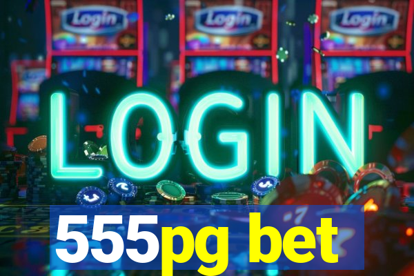 555pg bet