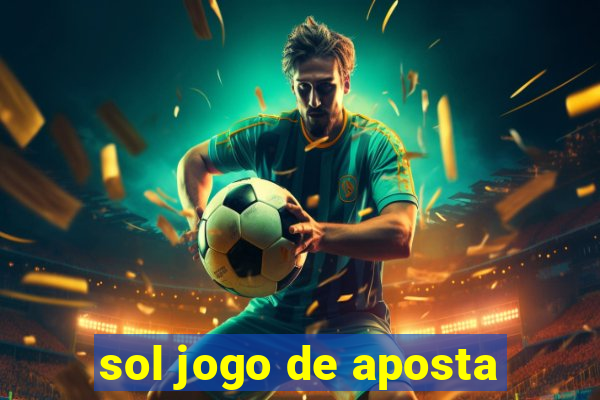 sol jogo de aposta