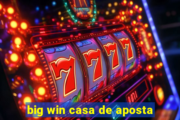 big win casa de aposta